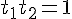 {t_1}{t_2} = 1